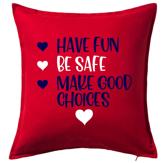 Have Fun,Be Safe, Make Good Choices Pillow