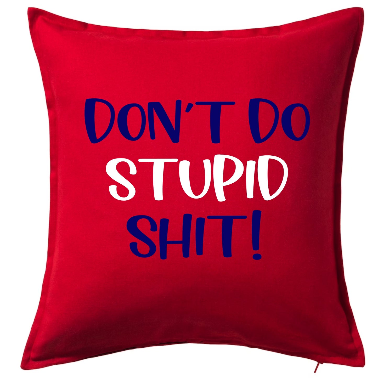 Don't Do Stupid Sh*t Pillow